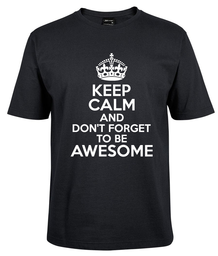 KEEP CALM AND DON'T FORGET TO BE AWESOME Shirt