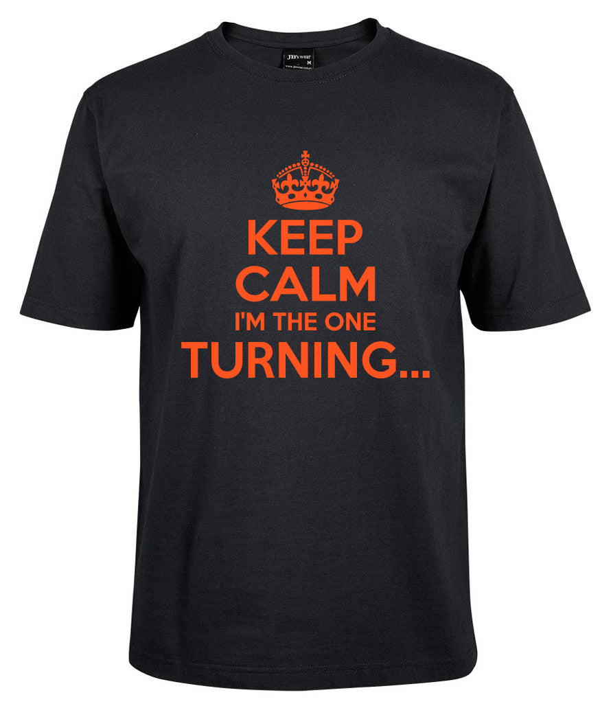 KEEP CALM I'M THE ONE TURNING Shirt