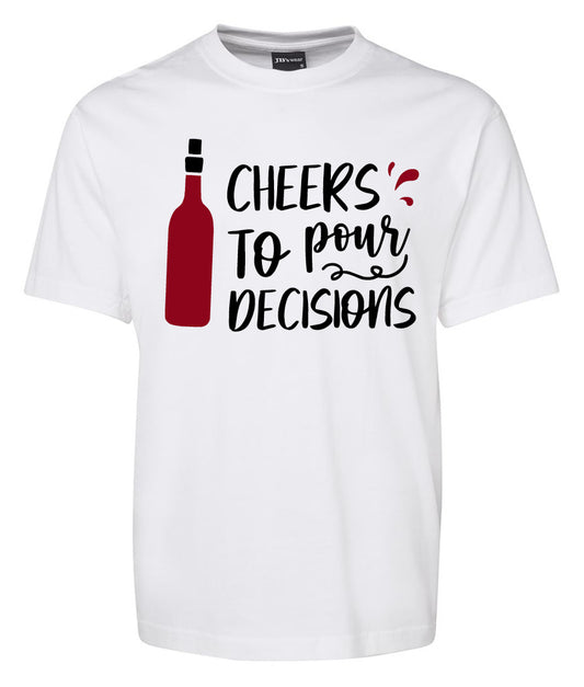 Cheers to Pour Decisios Shirt