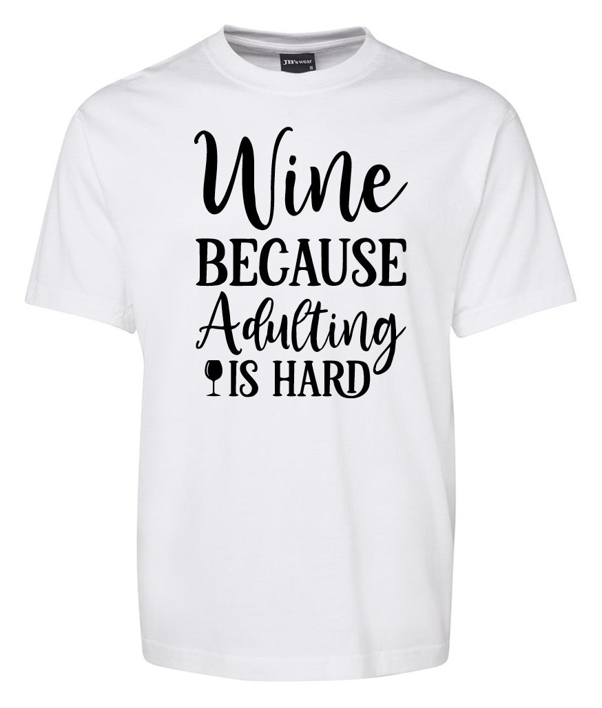 Wine Because Dulting is hard Shirt