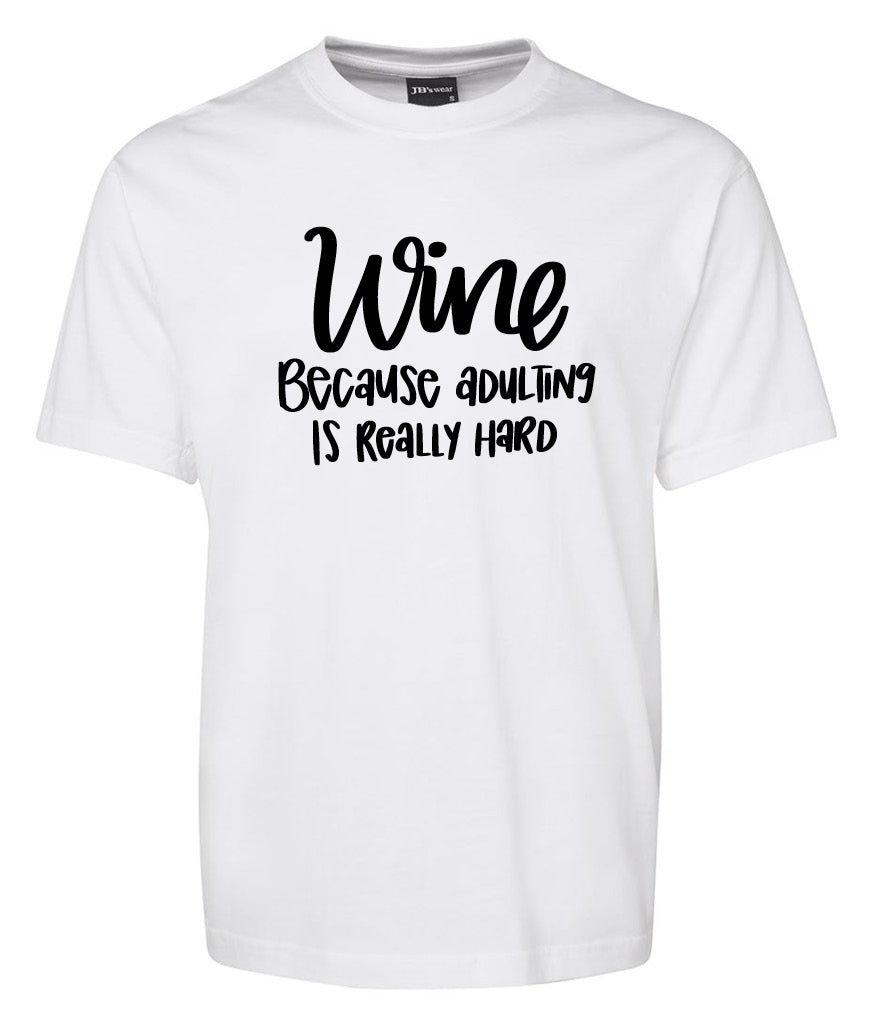 Wine becaus adulting is reallu hard Shirt