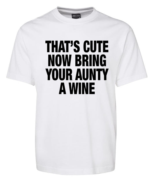 that's cute now bring your aunty a wine Shirt
