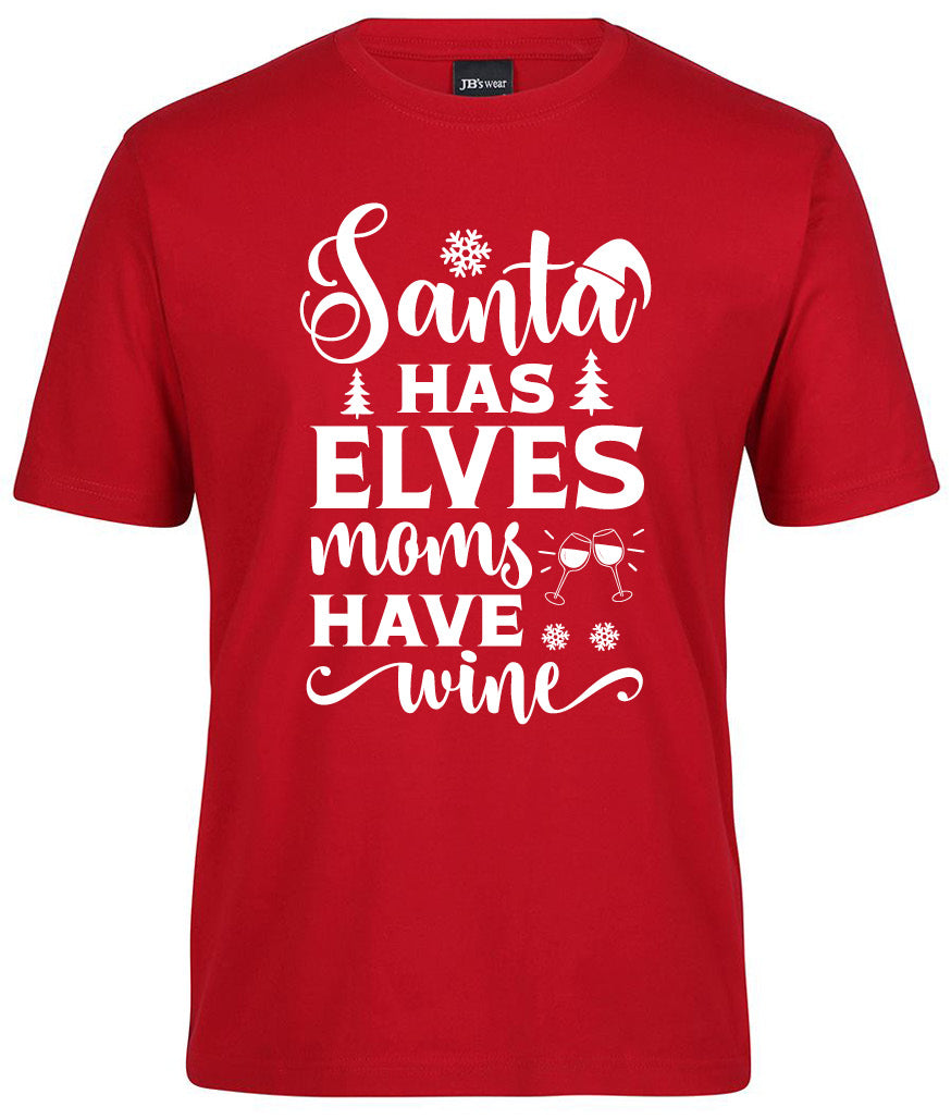 Santa has elves moms have Wine Shirt