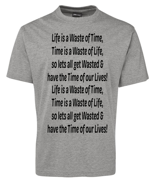 Life is Waste of Time Quote Shirt