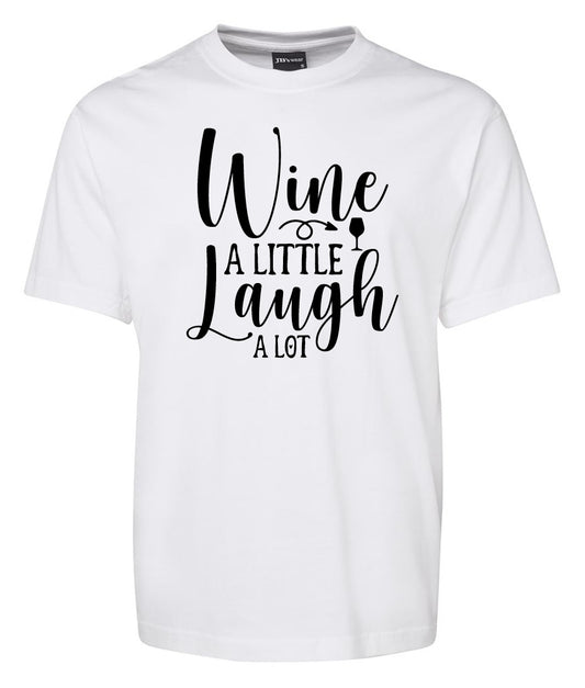 Wine a little laugh a lot Shirt