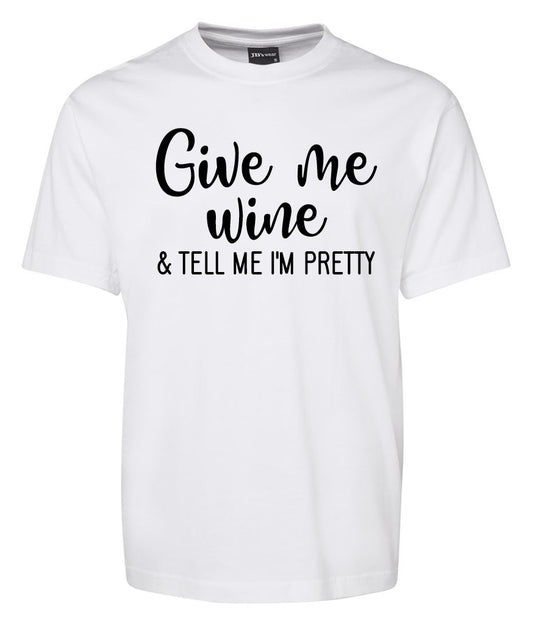 Give me Wine & tell me im pretty