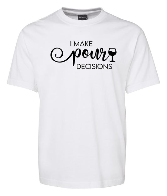 i make Pour Deacisions Shirt