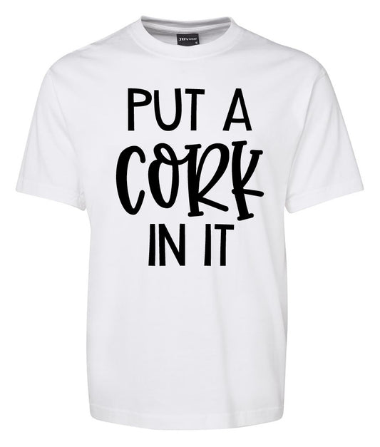 Put a Cork in it Shirt