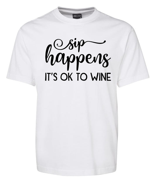 Sip happens iy's ok to Wine