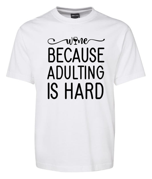 Wine Because Adulting is Hard Shirt