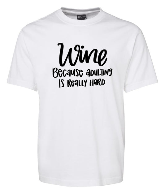 Wine becaus adulting is reallu hard Shirt