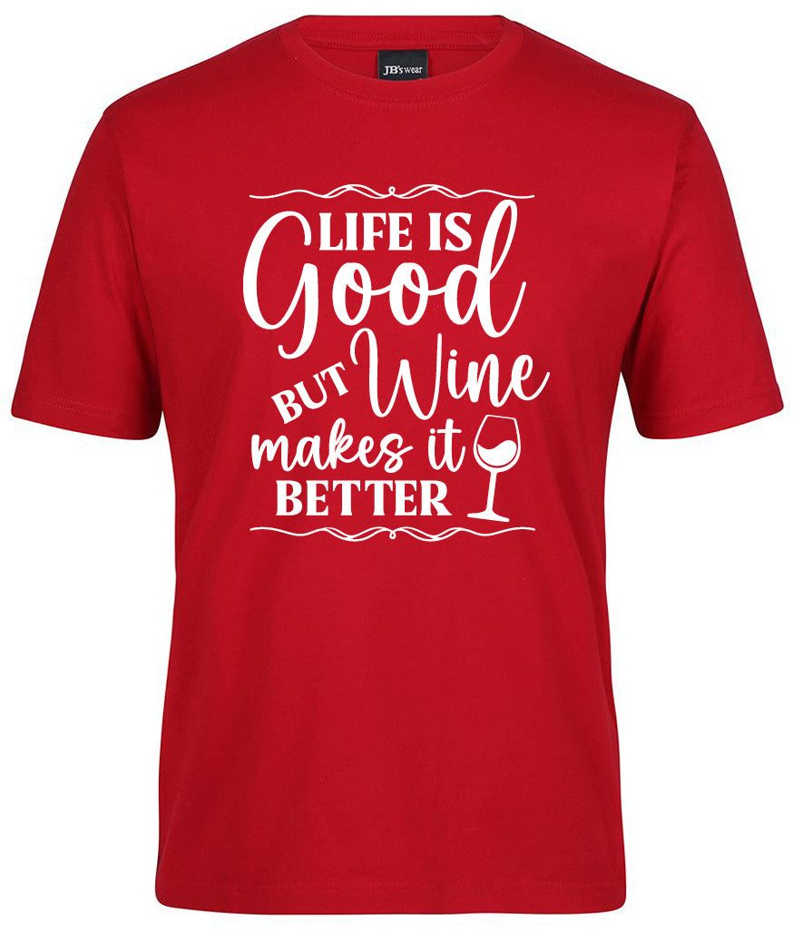 Life is good but wine makes it better Shirt